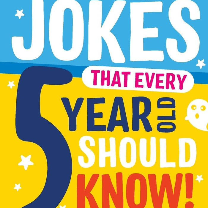 Awesome Jokes That Every 5 Year Old Should Know!: Bucketloads of rib ticklers, tongue twisters and side splitters (Awesome Jokes for Kids)