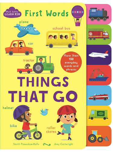 Things That Go (Start Little, Learn Big) by Smriti Prasadam-Halls, Parragon Books, Amy Cartwright