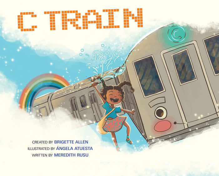 C Train: A New Beginning by Meredith Rusu, Danielle Davis, Brigette Allen, Angela Atuesta