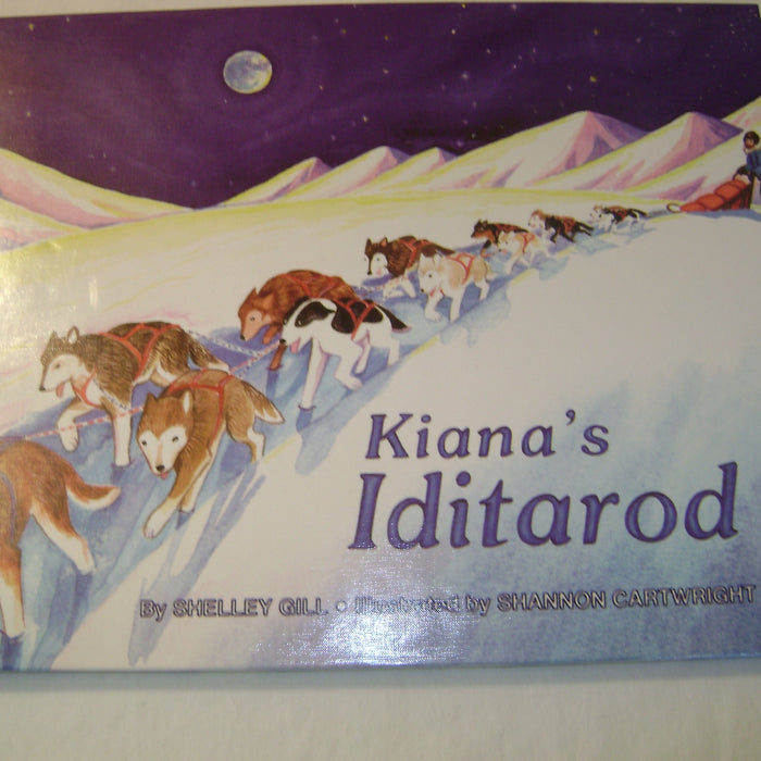 Kiana's Iditarod by Shelley Gill, Shannon Cartwright