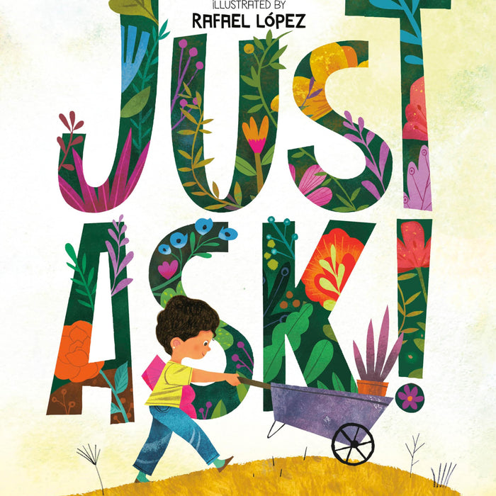 Just Ask!: Be Different, Be Brave, Be You by Sonia Sotomayor, Rafael López