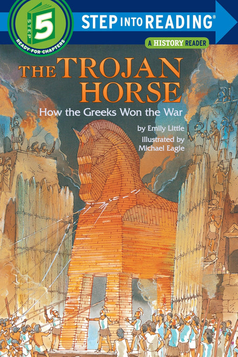 The Trojan Horse: How the Greeks Won the War (Step into Reading) by Emily Little